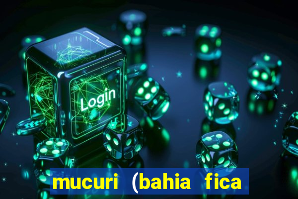 mucuri (bahia fica perto de onde)